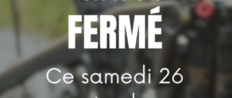 MAGASIN FERME samedi 26 sept.